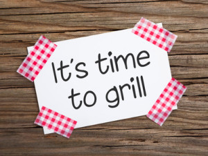 It's time to grill!
